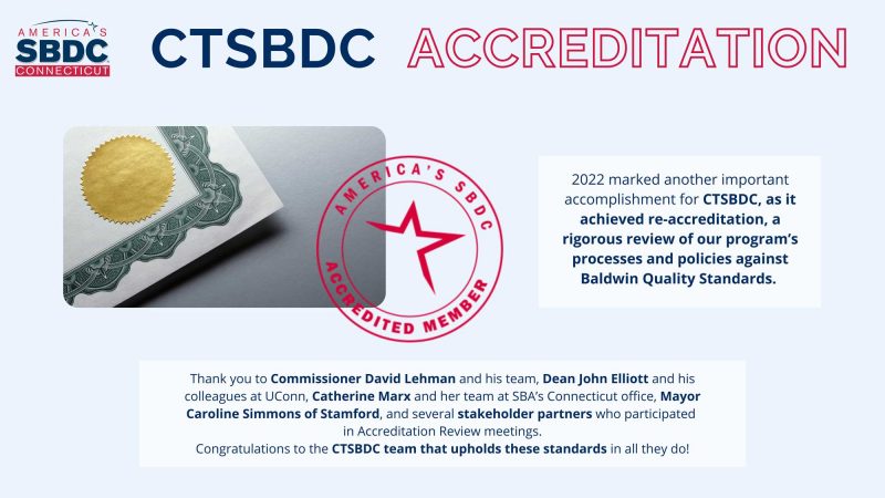 Our ASBDC Re-Accreditation means CTSBDC meets the high-quality standards of a rigorous review of our program, processes, and policies.  You can read the full description via the link below.