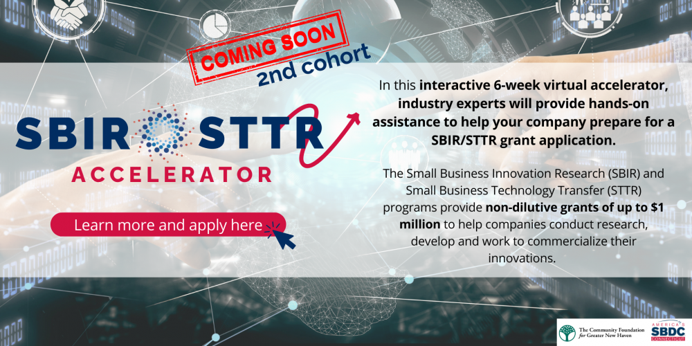The Small Business Innovation Research (SBIR) and Small Business Technology Transfer (STTR) programs provide non-dilutive grants of up to $1 million to help companies conduct research, develop and work to commercialize their innovations.