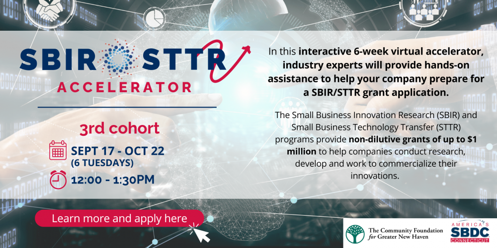 3RD cOHORT SBIR- STTR. The Small Business Innovation Research (SBIR) and Small Business Technology Transfer (STTR) programs provide up to $1 million in non-dilutive grants to eligible companies to help them conduct research & develop and work to commercialize their innovations. In this 6-week virtual program, industry experts will help you prepare for an SBIR/STTR grant application. You will learn: What Federal Agencies seek in the SBIR/STTR program and the complexities of the application process. How to conduct research, test your business concept, and identify key risk factors. How to define your technological innovation and understand Federal Agency objectives. How to develop a commercialization plan. How to pitch your proposal and get feedback from an experienced team of business advisors.